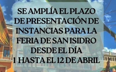 AMPLIACIÓN PLAZO INSTANCIAS PARA PARTICIPAR EN LA XXX EDICIÓN DE LA FERIA DE SAN ISIDRO